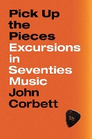 Book Cover for Pick Up the Pieces by John Corbett