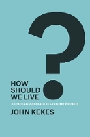 Book Cover for How Should We Live? by John Kekes