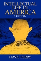 Book Cover for Intellectual Life in America by Lewis Perry