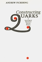 Book Cover for Constructing Quarks by Andrew Pickering