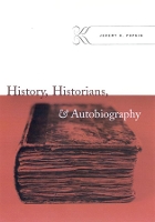 Book Cover for History, Historians, and Autobiography by Jeremy D. (University of Kentucky, USA) Popkin