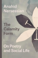 Book Cover for The Calamity Form – On Poetry and Social Life by Anahid Nersessian