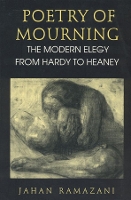 Book Cover for Poetry of Mourning – The Modern Elegy from Hardy to Heaney by Jahan Ramazani