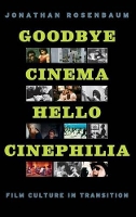 Book Cover for Goodbye Cinema, Hello Cinephilia by Jonathan Rosenbaum