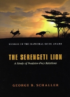 Book Cover for The Serengeti Lion – A Study of Predator–Prey Relations by George B. Schaller