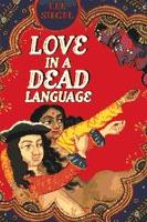 Book Cover for Love in a Dead Language by Lee Siegel