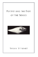 Book Cover for Poetry and the Fate of the Senses by Susan Stewart