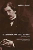 Book Cover for Gabriel Tarde On Communication and Social Influence by Gabriel Tarde