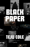 Book Cover for Black Paper by Teju Cole