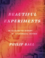 Book Cover for Beautiful Experiments by Philip Ball