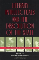 Book Cover for Literary Intellectuals and the Dissolution of the State by Robert von Hallberg