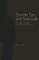 Book Cover for Secrets, Sex, and Spectacle by Mark D. West