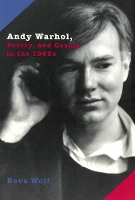 Book Cover for Andy Warhol, Poetry, and Gossip in the 1960s by Reva Wolf