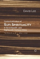 Book Cover for Contextualization of Sufi Spirituality in Seventeenth- and Eighteenth- Century China by David Lee