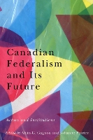 Book Cover for Canadian Federalism and Its Future by Alain-G. Gagnon