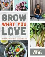 Book Cover for Grow What You Love by Emily Murphy