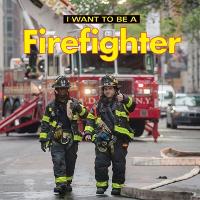 Book Cover for I Want to Be a Firefighter by Dan Liebman