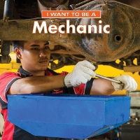 Book Cover for I Want to Be a Mechanic by Dan Liebman