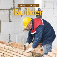 Book Cover for I Want to Be a Builder by Dan Liebman