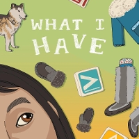 Book Cover for What I Have by Arvaaq Press