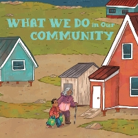 Book Cover for What We Do in Our Community by Arvaaq Press