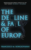 Book Cover for The Decline and Fall of Europe by Francesco M Bongiovanni