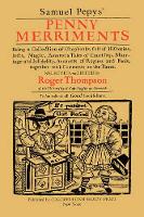 Book Cover for Samuel Pepys' Penny Merriments Being a Collection of Chapbooks, Full of Histories, Jests, Magic, Amorous Tales of Courtship, Marriage and Infidelity, Accounts of Rogues and Fools, Together with Commen by Samuel Pepys