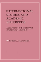 Book Cover for International Studies and Academic Enterprise by Robert McCaughey