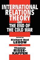 Book Cover for International Relations Theory and the End of the Cold War by Richard Ned Lebow