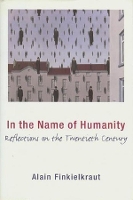 Book Cover for In the Name of Humanity by Alain Finkielkraut