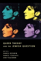 Book Cover for Queer Theory and the Jewish Question by Daniel Boyarin