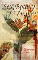 Book Cover for Sex, Botany, and Empire by Patricia Fara