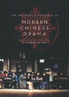 Book Cover for The Columbia Anthology of Modern Chinese Drama by Xiaomei Chen