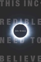 Book Cover for This Incredible Need to Believe by Julia Kristeva