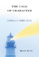 Book Cover for The Call of Character by Mari (Professor of Critical Theory, University of Toronto, St. George Campus) Ruti