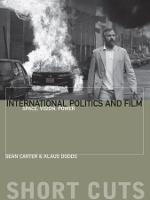 Book Cover for International Politics and Film by Klaus (Editor, The Geographical Journal) Dodds, Sean Carter