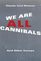 Book Cover for We Are All Cannibals by Claude Lévi-Strauss, Maurice Olender