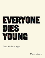Book Cover for Everyone Dies Young by Marc Augé