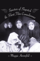 Book Cover for Specters of Slapstick and Silent Film Comediennes by Maggie Hennefeld