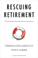 Book Cover for Rescuing Retirement by Teresa Ghilarducci, Tony James, Timothy Geithner