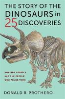 Book Cover for The Story of the Dinosaurs in 25 Discoveries by Donald R. Prothero