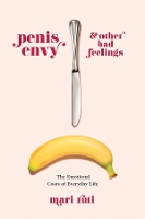 Book Cover for Penis Envy and Other Bad Feelings by Mari (Professor of Critical Theory, University of Toronto, St. George Campus) Ruti