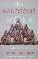 Book Cover for The Handsome Monk and Other Stories by Tsering Dondrup