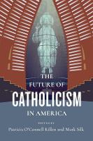 Book Cover for The Future of Catholicism in America by Mark Silk