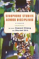 Book Cover for Sinophone Studies Across Disciplines by Howard Chiang