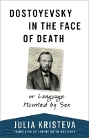 Book Cover for Dostoyevsky in the Face of Death by Julia Kristeva