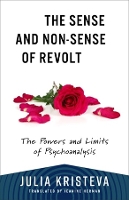 Book Cover for The Sense and Non-Sense of Revolt by Julia Kristeva