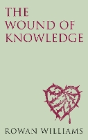 Book Cover for The Wound of Knowledge (new edition) by Rowan Williams