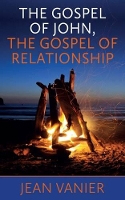 Book Cover for The Gospel of John, the Gospel of Relationship by Jean Vanier