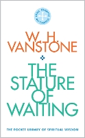 Book Cover for The Stature of Waiting by W.H. Vanstone